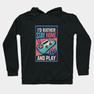 I'd rather stay home and play | Gamer style Hoodie